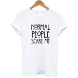 Normal People Scare Me T-Shirt